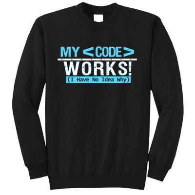 Funny Coder My Code Works I Have No Idea Why Sweatshirt