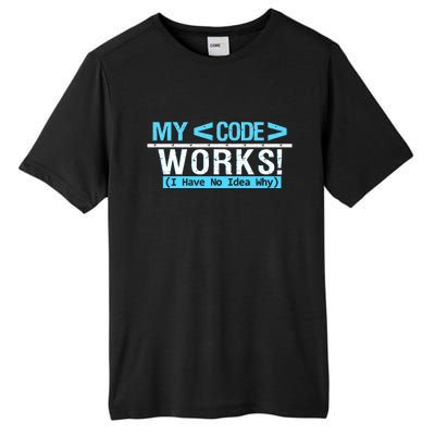 Funny Coder My Code Works I Have No Idea Why Tall Fusion ChromaSoft Performance T-Shirt