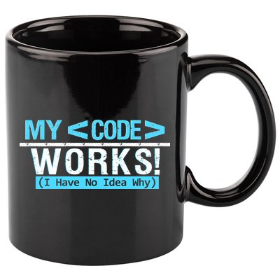 Funny Coder My Code Works I Have No Idea Why 11oz C Handle Ceramic Mug