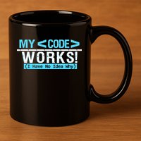 Funny Coder My Code Works I Have No Idea Why 11oz C Handle Ceramic Mug