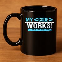 Funny Coder My Code Works I Have No Idea Why 11oz C Handle Ceramic Mug