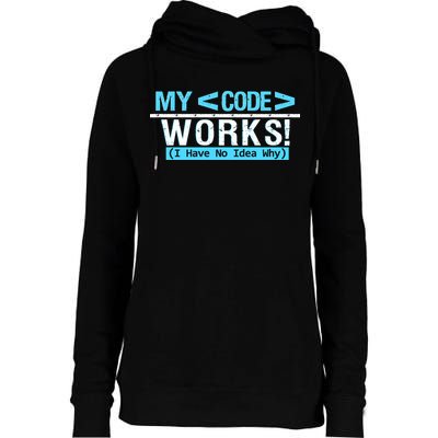 Funny Coder My Code Works I Have No Idea Why Womens Funnel Neck Pullover Hood