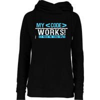 Funny Coder My Code Works I Have No Idea Why Womens Funnel Neck Pullover Hood