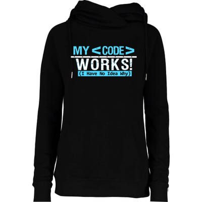 Funny Coder My Code Works I Have No Idea Why Womens Funnel Neck Pullover Hood