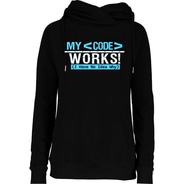 Funny Coder My Code Works I Have No Idea Why Womens Funnel Neck Pullover Hood