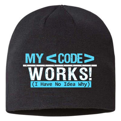 Funny Coder My Code Works I Have No Idea Why Sustainable Beanie