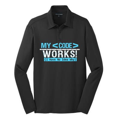 Funny Coder My Code Works I Have No Idea Why Silk Touch Performance Long Sleeve Polo