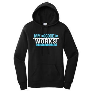 Funny Coder My Code Works I Have No Idea Why Women's Pullover Hoodie