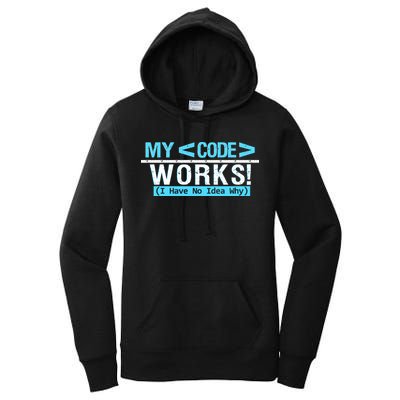 Funny Coder My Code Works I Have No Idea Why Women's Pullover Hoodie