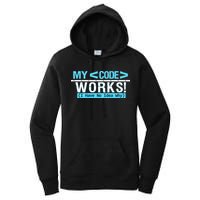Funny Coder My Code Works I Have No Idea Why Women's Pullover Hoodie