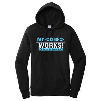 Funny Coder My Code Works I Have No Idea Why Women's Pullover Hoodie