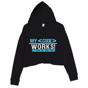 Funny Coder My Code Works I Have No Idea Why Crop Fleece Hoodie