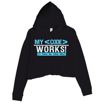 Funny Coder My Code Works I Have No Idea Why Crop Fleece Hoodie