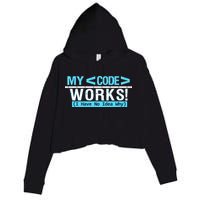 Funny Coder My Code Works I Have No Idea Why Crop Fleece Hoodie
