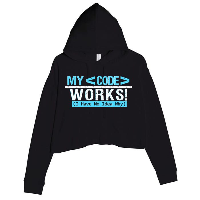 Funny Coder My Code Works I Have No Idea Why Crop Fleece Hoodie