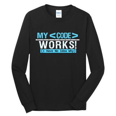 Funny Coder My Code Works I Have No Idea Why Tall Long Sleeve T-Shirt