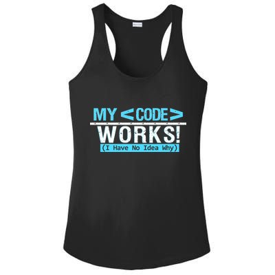 Funny Coder My Code Works I Have No Idea Why Ladies PosiCharge Competitor Racerback Tank