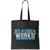 Funny Coder My Code Works I Have No Idea Why Tote Bag