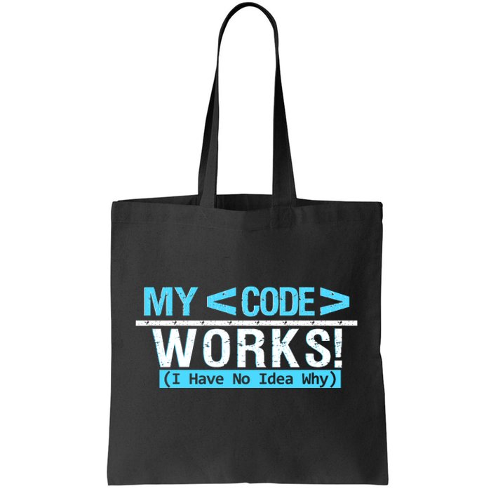 Funny Coder My Code Works I Have No Idea Why Tote Bag