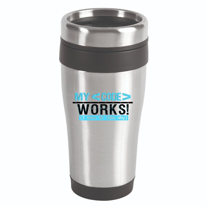Funny Coder My Code Works I Have No Idea Why 16oz Travel Tumbler