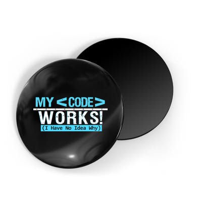Funny Coder My Code Works I Have No Idea Why Magnet