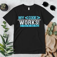 Funny Coder My Code Works I Have No Idea Why Premium T-Shirt