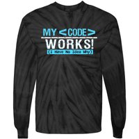 Funny Coder My Code Works I Have No Idea Why Tie-Dye Long Sleeve Shirt