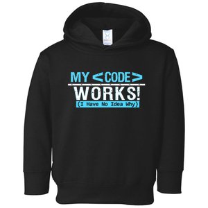 Funny Coder My Code Works I Have No Idea Why Toddler Hoodie