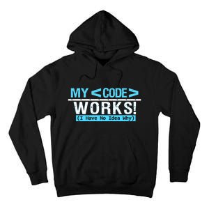 Funny Coder My Code Works I Have No Idea Why Tall Hoodie