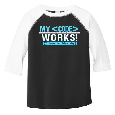 Funny Coder My Code Works I Have No Idea Why Toddler Fine Jersey T-Shirt