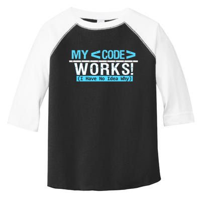 Funny Coder My Code Works I Have No Idea Why Toddler Fine Jersey T-Shirt