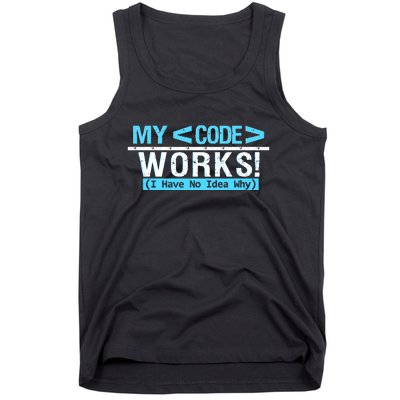 Funny Coder My Code Works I Have No Idea Why Tank Top