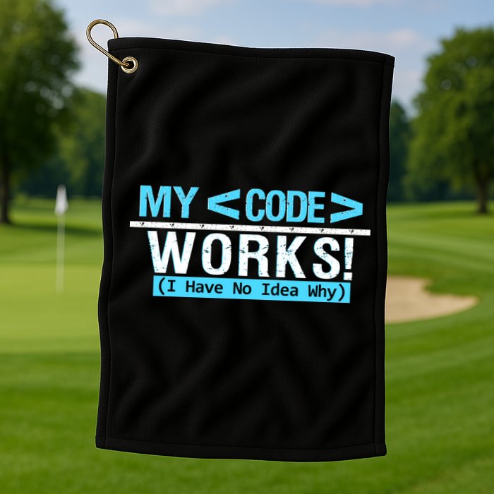Funny Coder My Code Works I Have No Idea Why Golf Towel