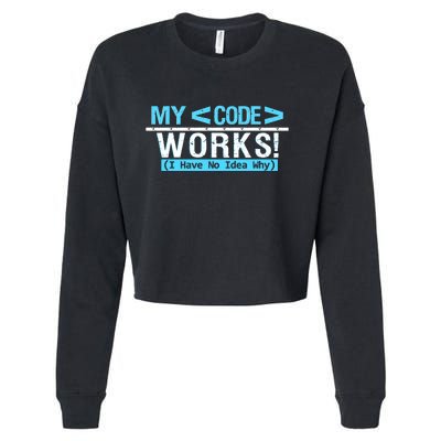 Funny Coder My Code Works I Have No Idea Why Cropped Pullover Crew