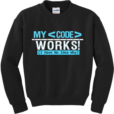 Funny Coder My Code Works I Have No Idea Why Kids Sweatshirt