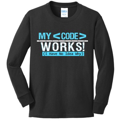 Funny Coder My Code Works I Have No Idea Why Kids Long Sleeve Shirt
