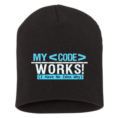 Funny Coder My Code Works I Have No Idea Why Short Acrylic Beanie