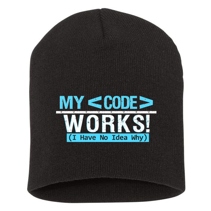 Funny Coder My Code Works I Have No Idea Why Short Acrylic Beanie