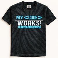 Funny Coder My Code Works I Have No Idea Why Kids Tie-Dye T-Shirt