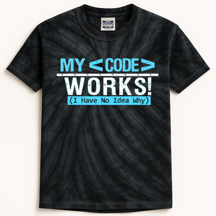 Funny Coder My Code Works I Have No Idea Why Kids Tie-Dye T-Shirt