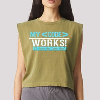 Funny Coder My Code Works I Have No Idea Why Garment-Dyed Women's Muscle Tee
