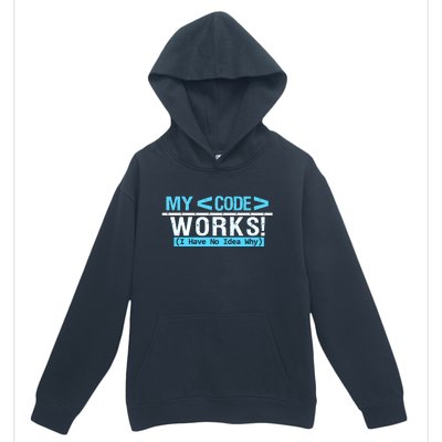 Funny Coder My Code Works I Have No Idea Why Urban Pullover Hoodie