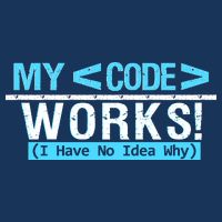 Funny Coder My Code Works I Have No Idea Why Infant Baby Jersey Bodysuit