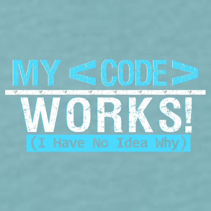 Funny Coder My Code Works I Have No Idea Why Sueded Cloud Jersey T-Shirt