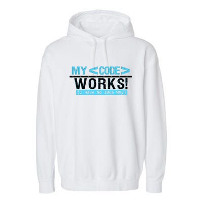 Funny Coder My Code Works I Have No Idea Why Garment-Dyed Fleece Hoodie