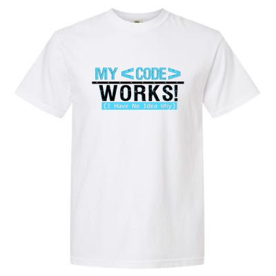 Funny Coder My Code Works I Have No Idea Why Garment-Dyed Heavyweight T-Shirt