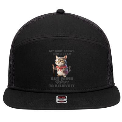 Funny Cat My Body Knows How Old I Am But Mind Refuses 7 Panel Mesh Trucker Snapback Hat