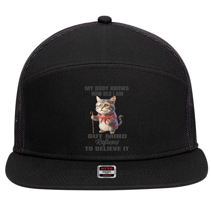 Funny Cat My Body Knows How Old I Am But Mind Refuses 7 Panel Mesh Trucker Snapback Hat
