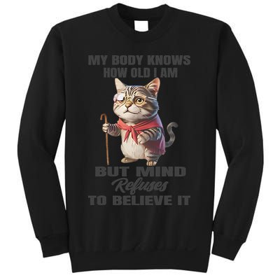 Funny Cat My Body Knows How Old I Am But Mind Refuses Sweatshirt