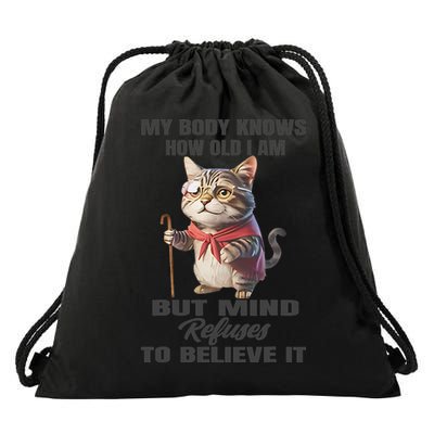Funny Cat My Body Knows How Old I Am But Mind Refuses Drawstring Bag